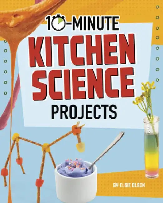 10-Minute Kitchen Science Projects by Lucy Makuc
