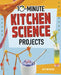 10-Minute Kitchen Science Projects by Lucy Makuc