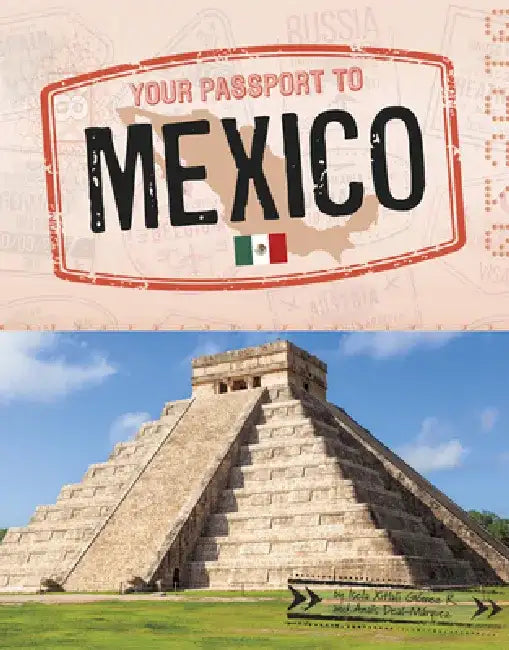 Your Passport to Mexico by Isela Xitlali Gómez