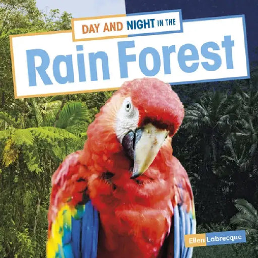 Day and Night in the Rain Forest by Ellen Labrecque