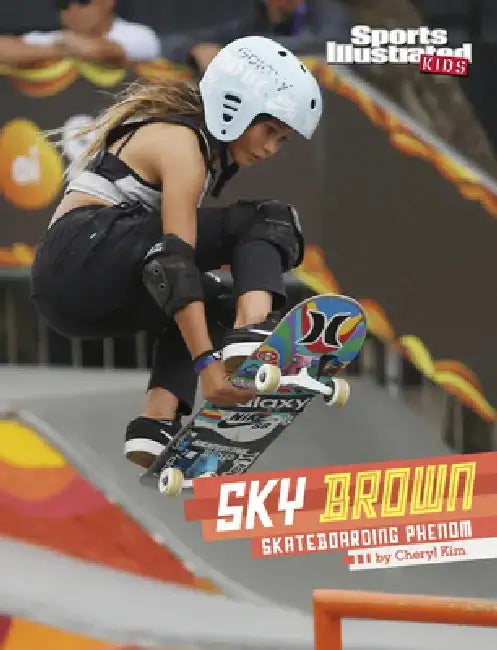 Sky Brown: Skateboarding Phenom by Cheryl Kim
