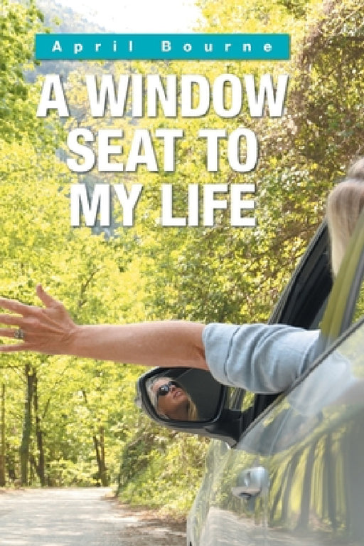 A Window Seat to My Life by April Bourne