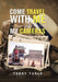 Come Travel with Me and My Cameras: Filming Documentaries and Photography Is My Life by Terry Turle