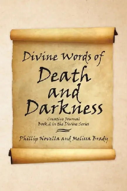 Divine Words of Death and Darkness Creative Journal Book 2 in the Divine Series by Phillip Novella