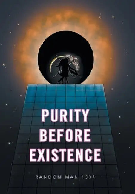 Purity Before Existence by Random Man 1337