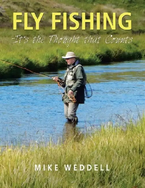 Fly Fishing -It's the Thought That Counts by Mike Weddell