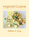 Inspired Cuisine by Kathleen E. Greig