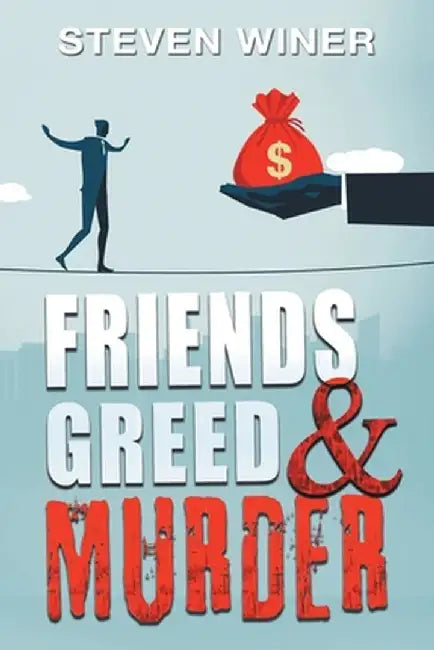 Friends Greed & Murder by Steven Winer