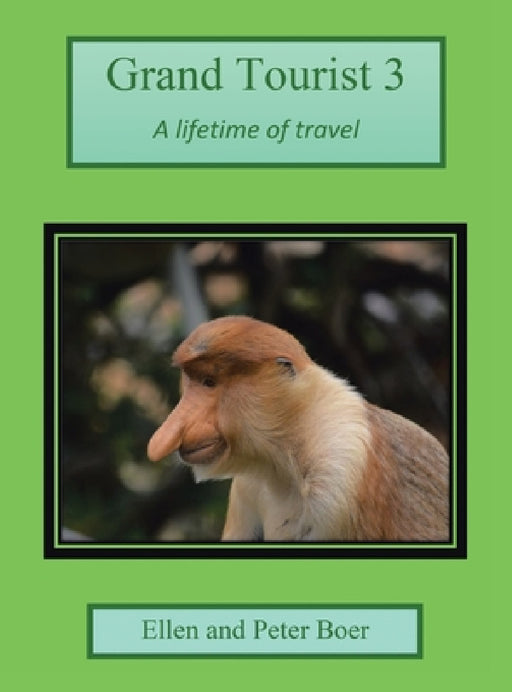 Grand Tourist 3: A Lifetime of Travel by Ellen Boer, Peter Boer