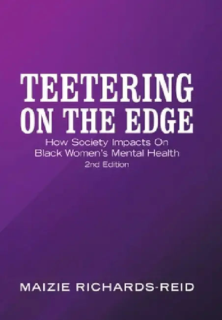 Teetering on the Edge: How Society Impacts on Black Women's Mental Health 2Nd Edition by Maizie Richards-Reid