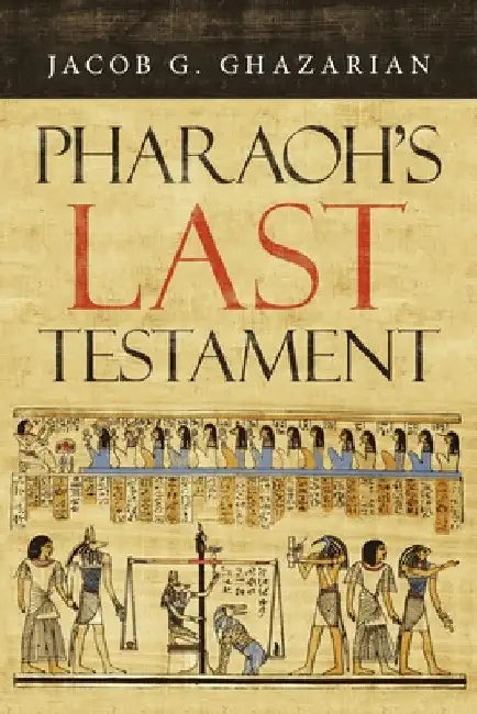 Pharaoh's Last Testament by Jacob G. Ghazarian
