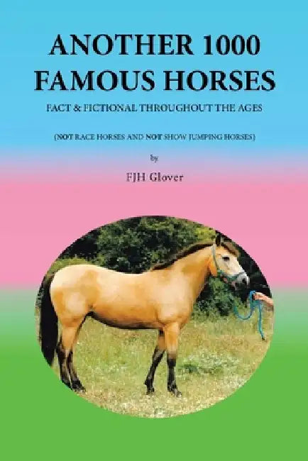 Another 1000 Famous Horses by Fjh Glover