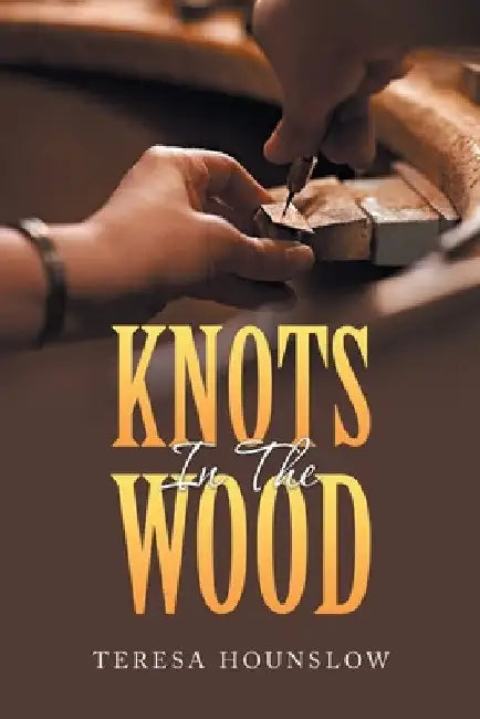 Knots in the Wood by Teresa Hounslow