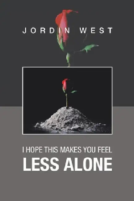 I Hope This Makes You Feel Less Alone by Jordin West