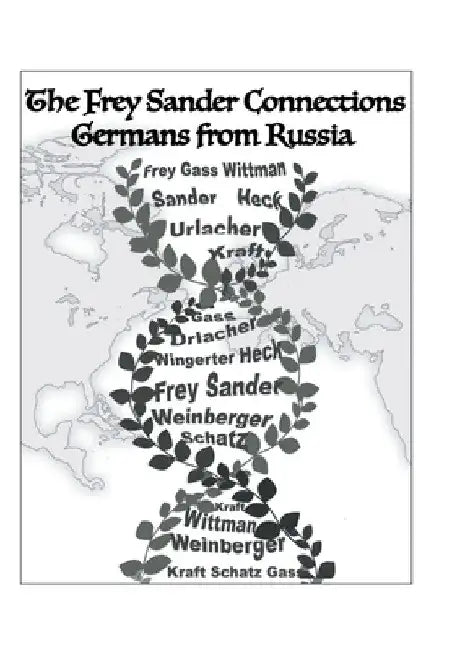 The Frey Sander Connections Germans from Russia by Albert Frey