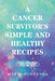 A Cancer Survivor's Simple and Healthy Recipes by Mario Fontenla