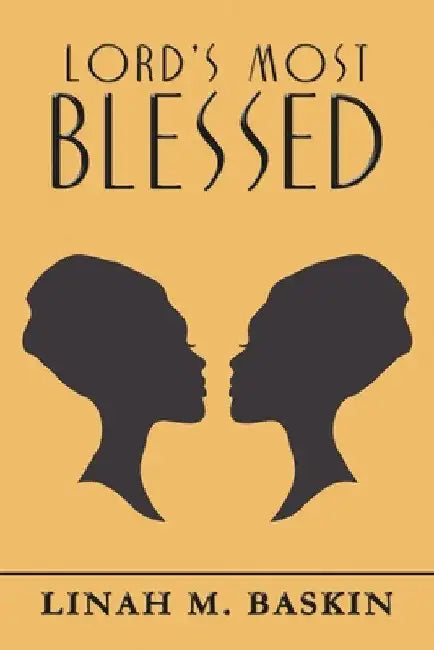 Lord's Most Blessed by Linah M. Baskin