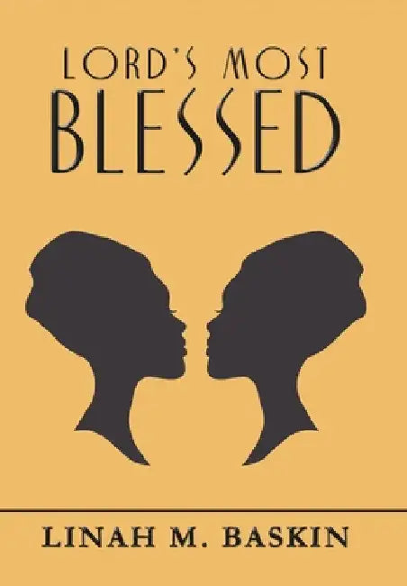 Lord's Most Blessed by Linah M. Baskin