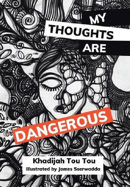 My Thoughts Are Dangerous by Khadijah Tou Tou