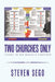 Two Churches Only: There Is No Middle Ground by Steven Sego