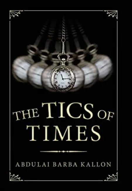 The Tics of Times by Abdulai Barba Kallon
