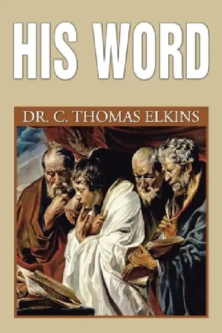 His Word by C. Thomas Elkins