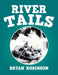 River Tails by Bryan Robinson