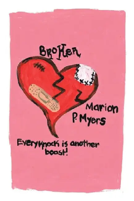 Broken: Every Knock Is Another Boost! by Marion P. Myers