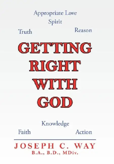 Getting Right with God by Joseph C. Way B. a. B. D. MDIV