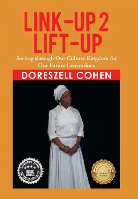 Link-Up 2 Lift-Up: Sorting Through Our Culture Kingdom for Our Future Generations by Doreszell Cohen