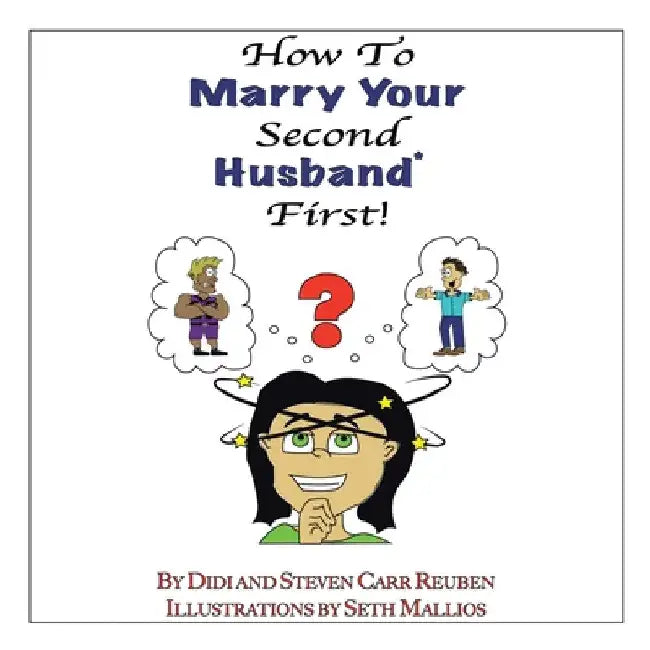 How to Marry Your Second Husband* First by Steven Carr Reuben