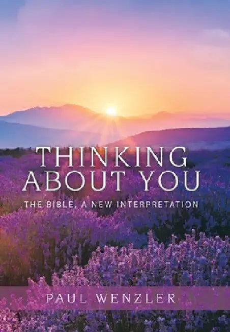 Thinking About You: The Bible, a New Interpretation by Paul Wenzler