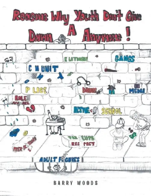 Reasons Why Youth Don't Give a Damn Anymore by Barry Woods