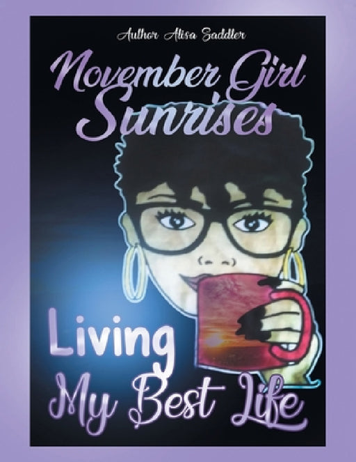 November Girl Sunrises: Living My Best Life by Alisa Saddler
