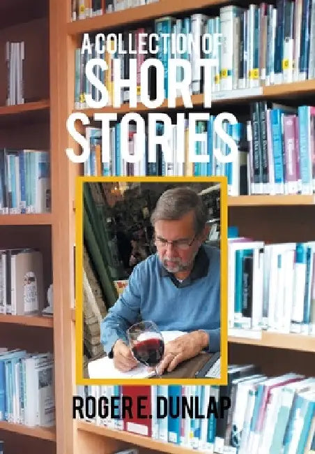 A Collection of Short Stories by Roger E. Dunlap