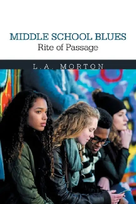 Middle School Blues Rite of Passage by L. a. Morton