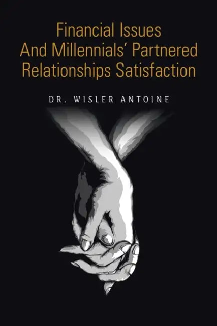 Financial Issues and Millennials' Partnered Relationships Satisfaction by Wisler Antoine