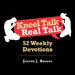Kneel Talk Real Talk: 52 Weekly Devotions by Joseph J. Briggs