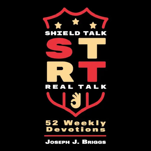 Shield Talk Real Talk: 52 Weekly Devotions by Joseph J. Briggs