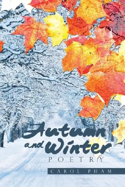 Autumn and Winter Poetry by Carol Pham