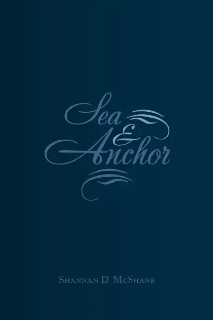 Sea & Anchor by Shannan D. McShane