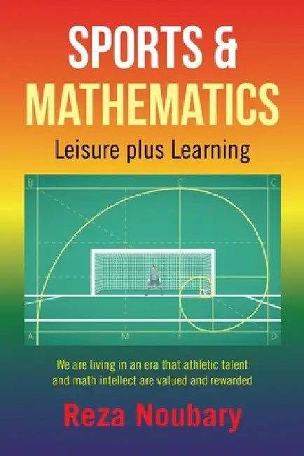 Sports & Mathematics: Leisure Plus Learning by Reza Noubary