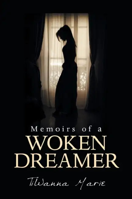 Memoirs of a Woken Dreamer by Tiwanna Marie