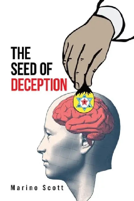 The Seed of Deception by Marino Scott