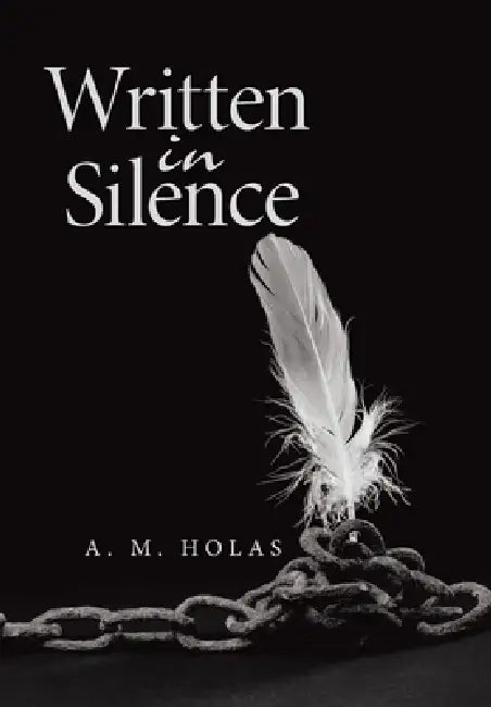 Written in Silence by A. M. Holas