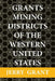 Grants Mining Districts of the Western United States: Volume 1 by Jerry Grant