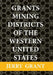 Grants Mining Districts of the Western United States: Volume 1 by Jerry Grant