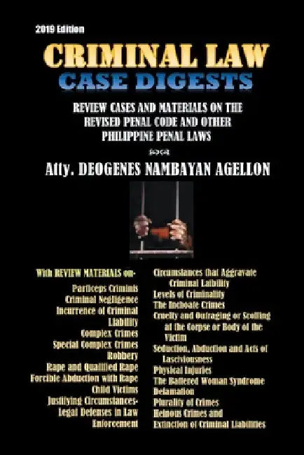 Criminal Law Case Digests: And Review Materials on the Revised Penal Code and Other Philippine Penal Laws (1904-2019) by Atty Deogenes Nambayan Agellon