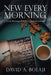New Every Morning.: Early Morning with Jesus Daily Devotional by David A. Bolaji