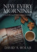 New Every Morning.: Early Morning with Jesus Daily Devotional by David A. Bolaji